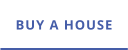 BUY A HOUSE